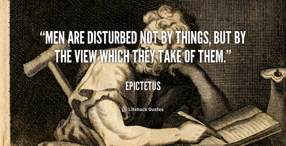 quote-Epictetus-men-are-disturbed-not-by-things-but-48832